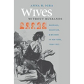 Wives Without Husbands: Marriage, Desertion, and Welfare in New York, 1900-1935