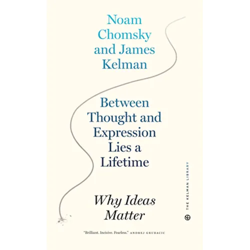 Between Thought and Expression Lies a Lifetime: Why Ideas Matter - Paperback