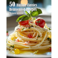 50 Italian Classics Reinvented Recipes - Paperback