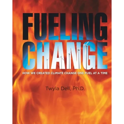 Fueling Change: How We Created Climate Change One Fuel at a Time