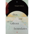 Draw Me Without Boundaries - Paperback