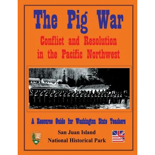 The Pig War: Conflict and Resolution in the Pacific Northwest