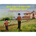 Why Can't Every Day Be Daddy Day?: A Christian Story of Separation & Divorce - Paperback