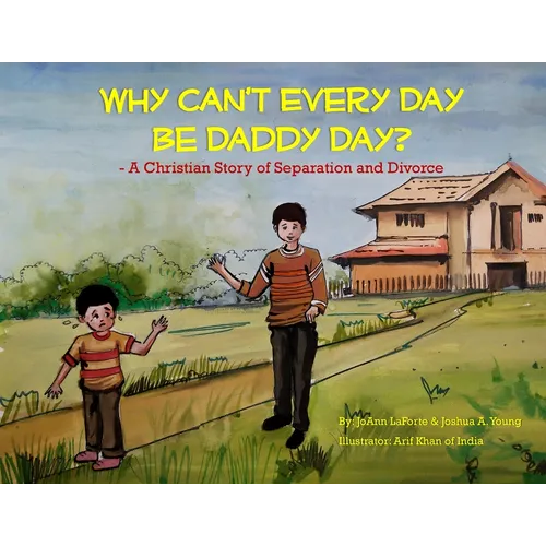 Why Can't Every Day Be Daddy Day?: A Christian Story of Separation & Divorce - Paperback