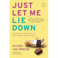 Just Let Me Lie Down - Paperback