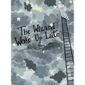 The Wizard Woke Up Late - Hardcover