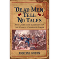 Dead Men Tell No Tales: The Life and Legends of the Pirate Charles Gibbs