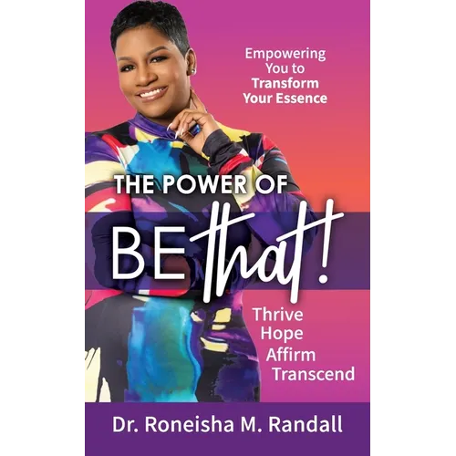 The Power of Be THAT! Transform, Hope, Affirm, Transcend - Paperback