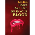 Roses Are Red So Is Your Blood - Hardcover