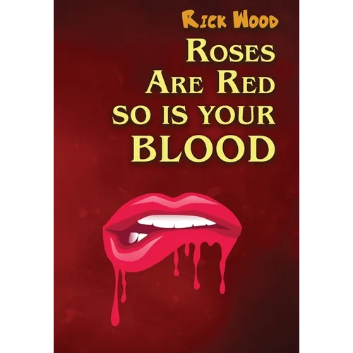 Roses Are Red So Is Your Blood - Hardcover