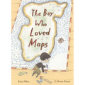 The Boy Who Loved Maps - Hardcover