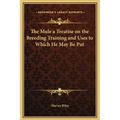 The Mule a Treatise on the Breeding Training and Uses to Which He May Be Put