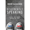 Dissidently Speaking: Change the Words, Change the War - Hardcover