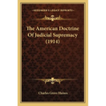 The American Doctrine Of Judicial Supremacy (1914)