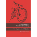 The science of Mountain Bike riding: The physics behind MTB skills - Paperback