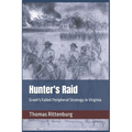 Hunter's Raid: Grant's Failed Peripheral Strategy in Virginia