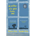 Brother. Do. You. Love. Me. - Paperback