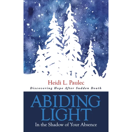 Abiding Light: In the Shadow of Your Absence - Paperback