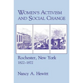 Women's Activism and Social Change: Rochester, New York, 1822 1872