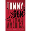Tommy: The Gun That Changed America