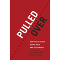 Pulled Over: How Police Stops Define Race and Citizenship - Hardcover