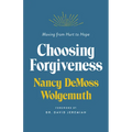 Choosing Forgiveness: Moving from Hurt to Hope - Paperback