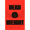 Dead Weight: Essays on Hunger and Harm - Hardcover