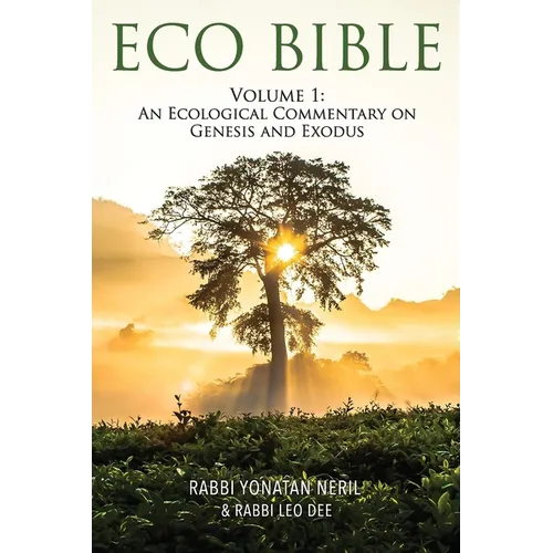 Eco Bible: Volume 1: An Ecological Commentary on Genesis and Exodus - Paperback