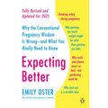 Expecting Better: Why the Conventional Pregnancy Wisdom Is Wrong--and What You Really Need to Know - Paperback