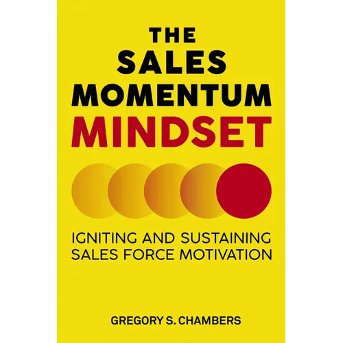 The Sales Momentum Mindset: Igniting and Sustaining Sales Force Motivation - Paperback