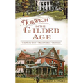 Norwich in the Gilded Age: The Rose City's Millionaires' Triangle