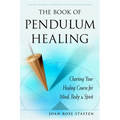The Book of Pendulum Healing: Charting Your Healing Course for Mind, Body, & Spirit - Paperback