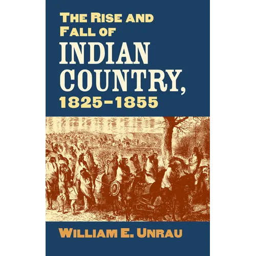 The Rise and Fall of Indian Country, 1825-1855