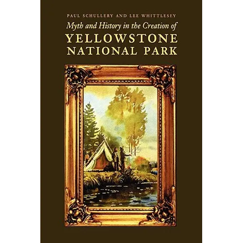 Myth and History in the Creation of Yellowstone National Park