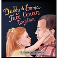 Daddy & Emma Face Cancer Together - Hardcover