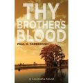 Thy Brother's Blood: A Louisiana Novel - Paperback