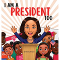 I Am A President Too: Inspired By Kamala Harris's: Young Dreams, Big Changes