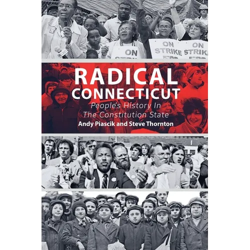 Radical Connecticut People's History In The Constitution State - Paperback