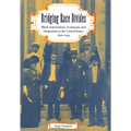 Bridging Race Divides: Black Nationalism, Feminism, and Integration in the United States, 1896-1935