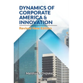 Dynamics of Corporate America & Innovation: Revised New Edition - Paperback
