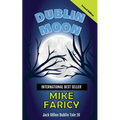 Dublin Moon: Jack Dillon Dublin Tale 10, Second Edition: Jack Dillon Dublin Tale 10 - Paperback