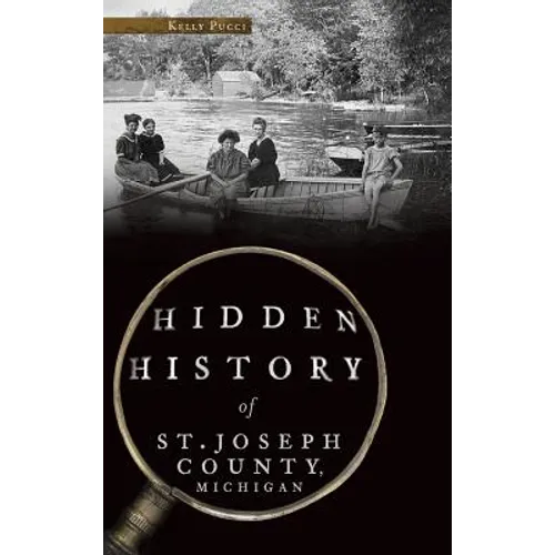 Hidden History of St. Joseph County, Michigan