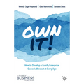 Own It!: How to Develop a Family Enterprise Owner's Mindset at Every Age - Hardcover