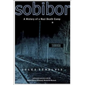 Sobibor: A History of a Nazi Death Camp - Paperback