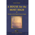 A House for the Most High: The Story of the Original Nauvoo Temple