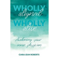 Wholly Aligned, Wholly Alive: Awakening your inner physician - Paperback