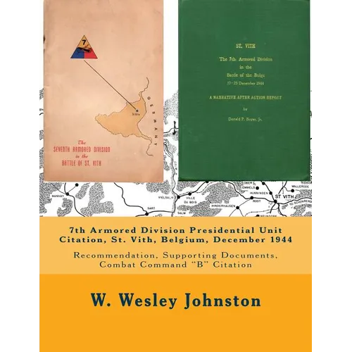 7th Armored Division Presidential Unit Citation, St. Vith, Belgium, December 1944: Recommendation, Supporting Documents, Combat Command "B" Citation