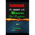 Command the NIGHT with 90 Decrees And Prophecies - Paperback