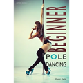 Beginner Pole Dancing: For Fitness and Fun - Paperback