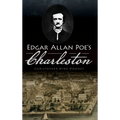 Edgar Allan Poe's Charleston - Hardcover